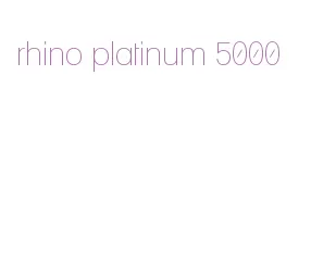 rhino platinum 5000