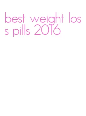 best weight loss pills 2016