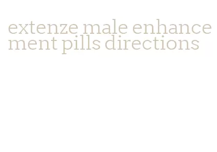 extenze male enhancement pills directions