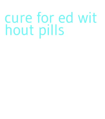 cure for ed without pills