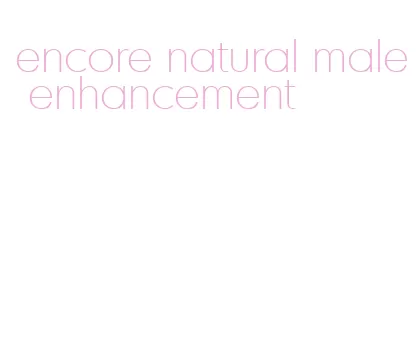 encore natural male enhancement