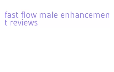 fast flow male enhancement reviews