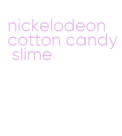 nickelodeon cotton candy slime