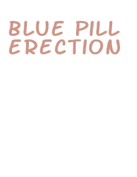 blue pill erection