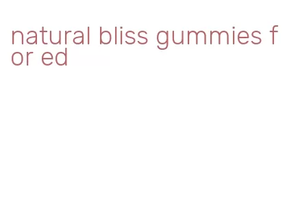 natural bliss gummies for ed