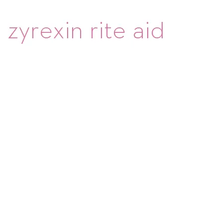 zyrexin rite aid