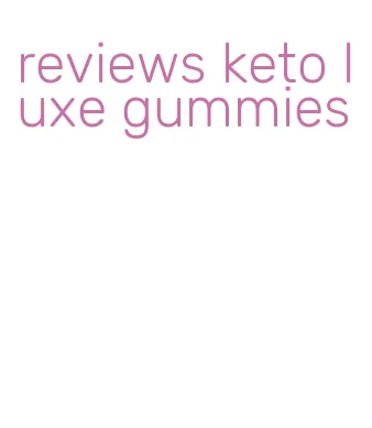 reviews keto luxe gummies