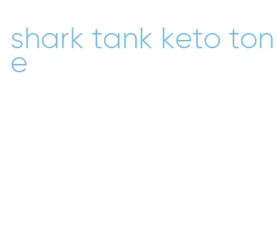 shark tank keto tone