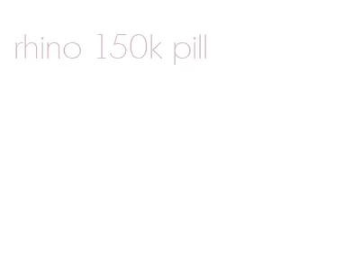 rhino 150k pill