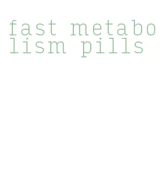 fast metabolism pills