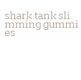 shark tank slimming gummies