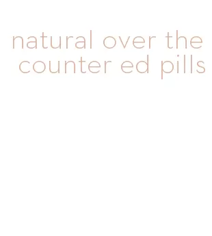 natural over the counter ed pills