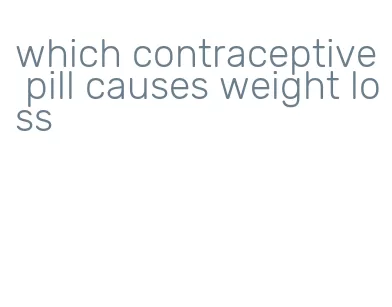 which contraceptive pill causes weight loss