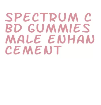 spectrum cbd gummies male enhancement