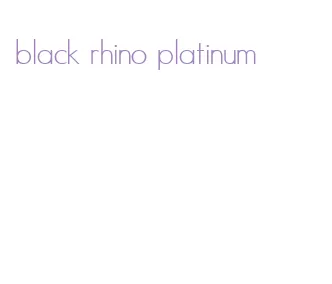 black rhino platinum