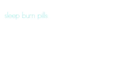 sleep burn pills