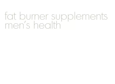 fat burner supplements men's health