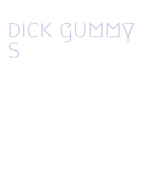 dick gummys