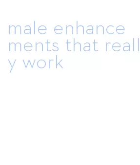 male enhancements that really work