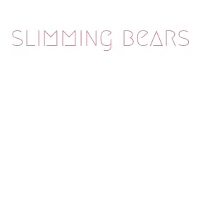 slimming bears