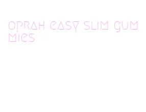 oprah easy slim gummies