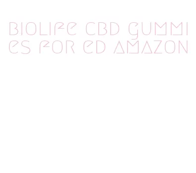 biolife cbd gummies for ed amazon