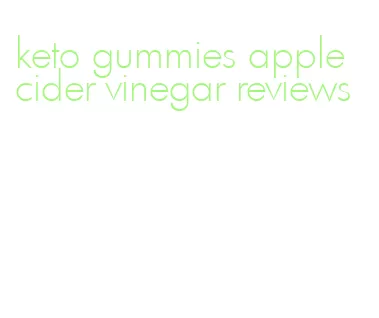 keto gummies apple cider vinegar reviews