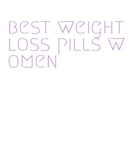 best weight loss pills women