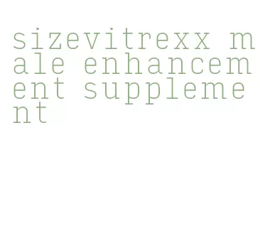 sizevitrexx male enhancement supplement