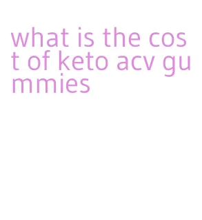 what is the cost of keto acv gummies