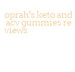 oprah's keto and acv gummies reviews
