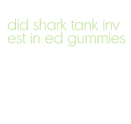 did shark tank invest in ed gummies