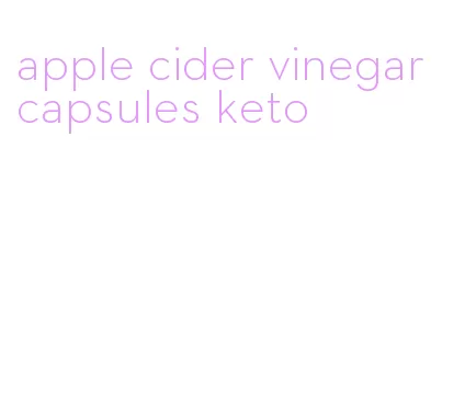 apple cider vinegar capsules keto