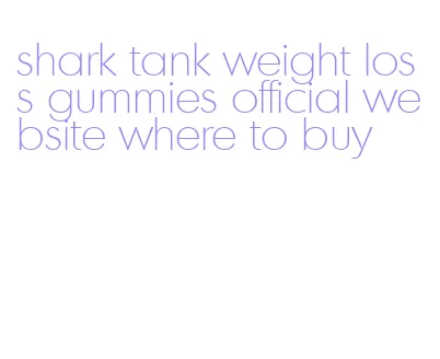 shark tank weight loss gummies official website where to buy
