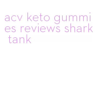 acv keto gummies reviews shark tank