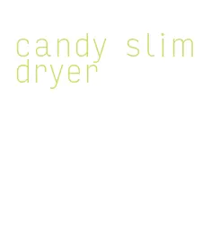 candy slim dryer