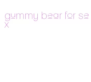 gummy bear for sex