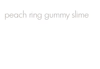peach ring gummy slime