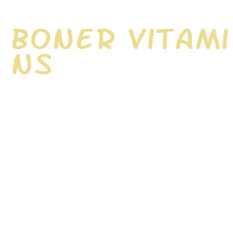 boner vitamins