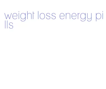 weight loss energy pills