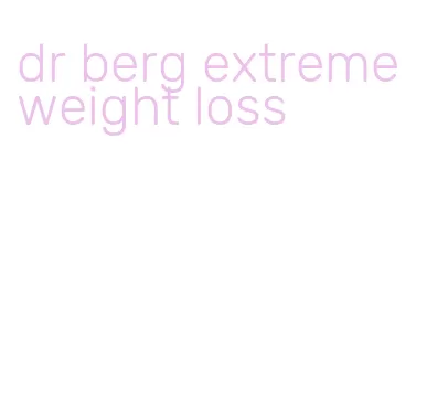 dr berg extreme weight loss