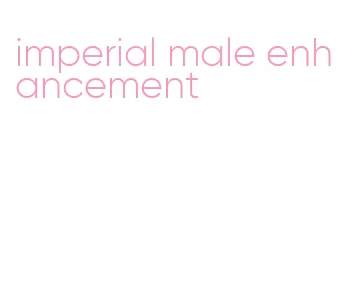 imperial male enhancement