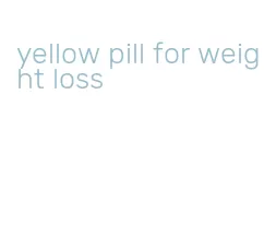 yellow pill for weight loss