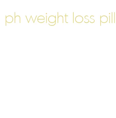 ph weight loss pill