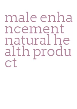 male enhancement natural health product