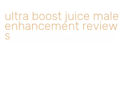 ultra boost juice male enhancement reviews