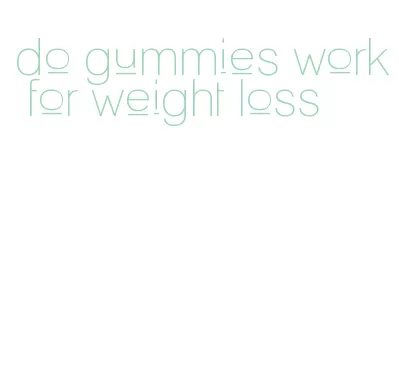 do gummies work for weight loss
