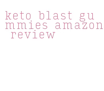 keto blast gummies amazon review