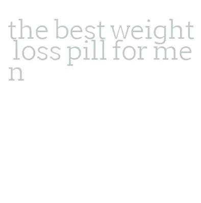 the best weight loss pill for men