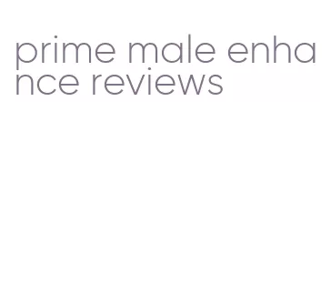 prime male enhance reviews